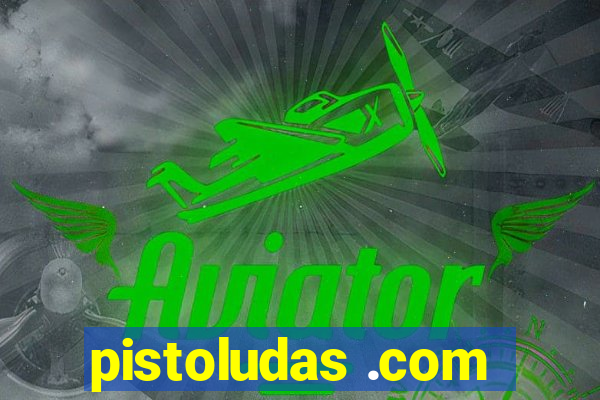 pistoludas .com